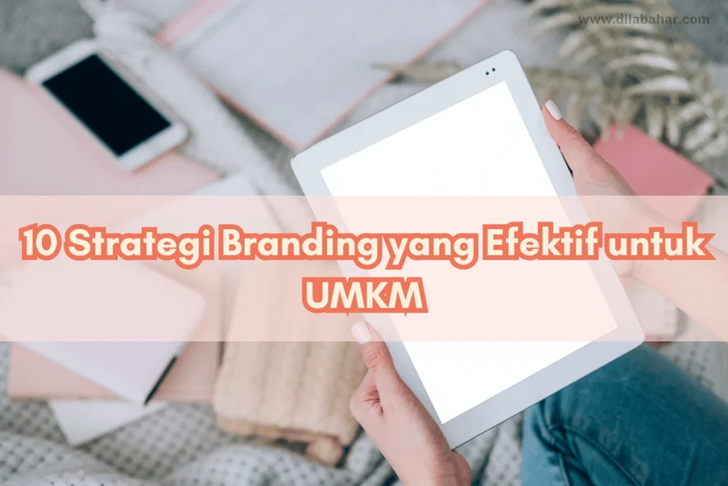 10 Strategi Branding yang Efektif untuk UMKM - Setjangkir Kopi