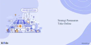 15 Strategi Pemasaran Toko Online yang Terbukti Efektif - Kledo Blog