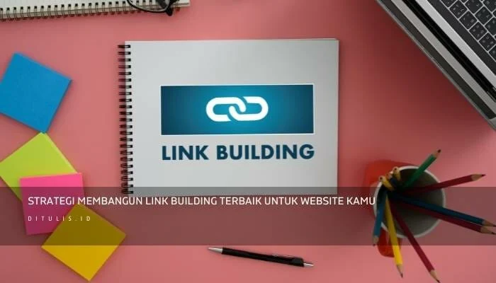 16 Strategi Membangun Link Building Yang Harus Anda Gunakan Di Tahun