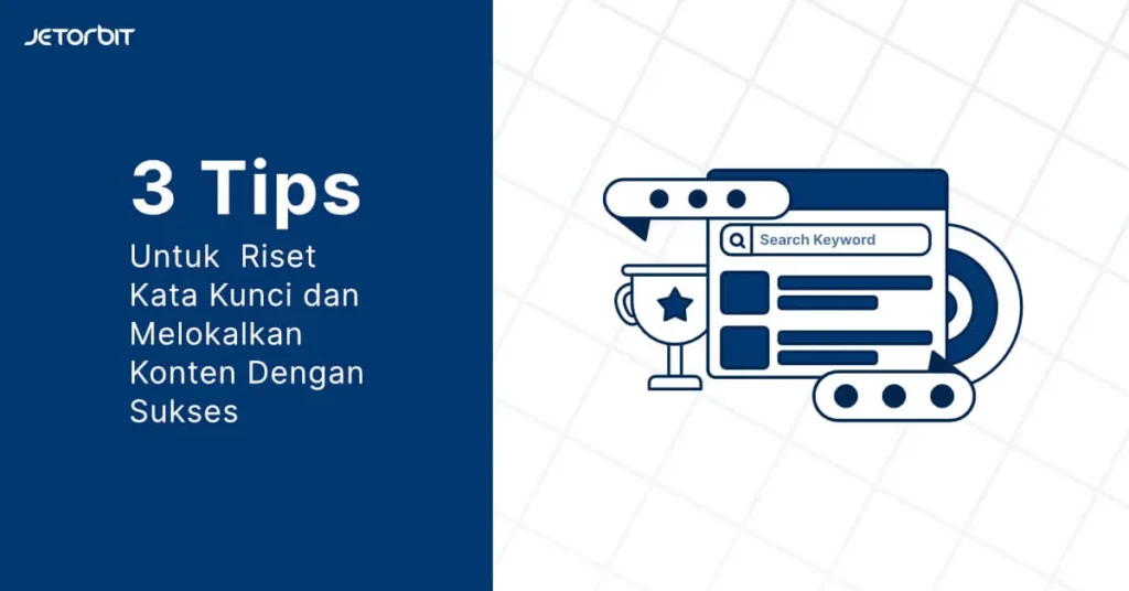 3 Tips Untuk Riset Kata Kunci dan Melokalkan Konten Dengan Sukses