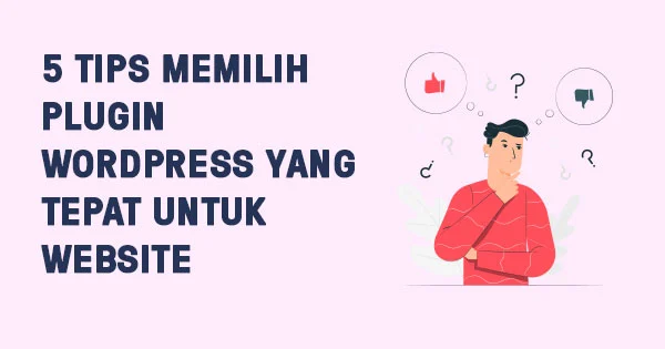 5 Tips Memilih Plugin WordPress Yang Tepat Untuk Website - Belajar WP & SEO