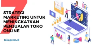7 Strategi Marketing untuk Tips Meningkatkan Penjualan Toko Online - TokoPressID