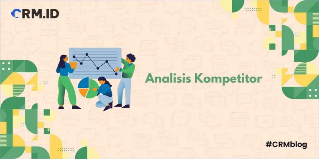 Analisis Kompetitor: Pengertian, Cara, dan Contohnya - Crm Blog