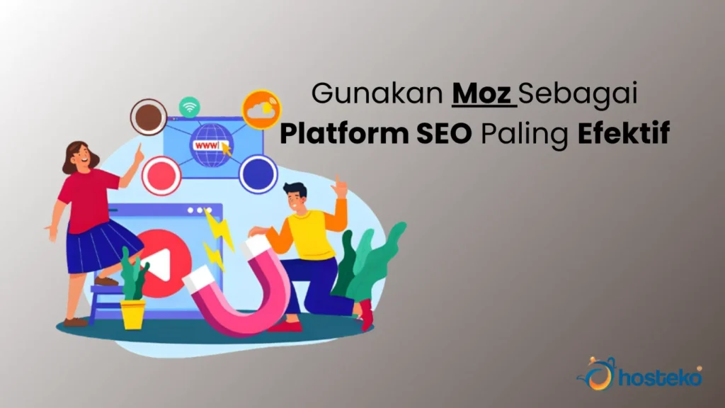 Gunakan Moz Sebagai Platform SEO Paling Efektif - Hosteko Blog