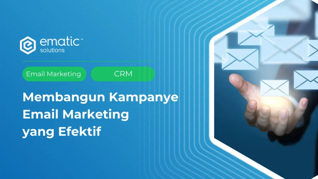 Membangun Kampanye Email Marketing yang Efektif Serta Panduan Lengkap Optimasi Email Marketing - Ematic Solutions