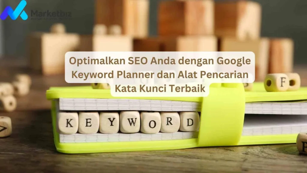 Optimalkan SEO dengan Google Keyword Planner dan Alat Pencarian Kata