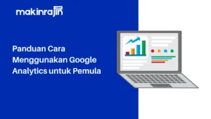 Panduan Cara Menggunakan Google Analytics untuk Pemula