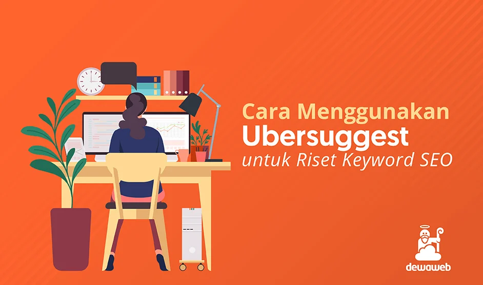 Panduan Cara Menggunakan Ubersuggest untuk Riset Keyword SEO – Dewaweb Blog