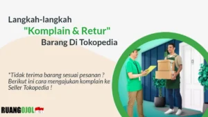 Produk Tidak Diterima Dalam Kondisi Baik Lewat Tokopedia, Berikut Cara