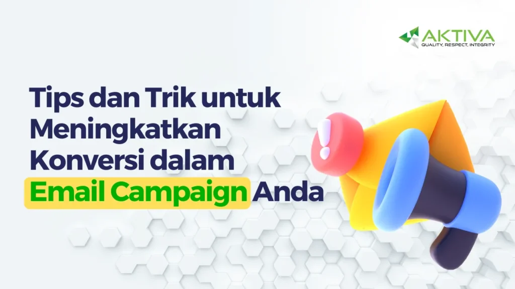 Tips dan Trik untuk Meningkatkan Konversi dalam Email Campaign Anda