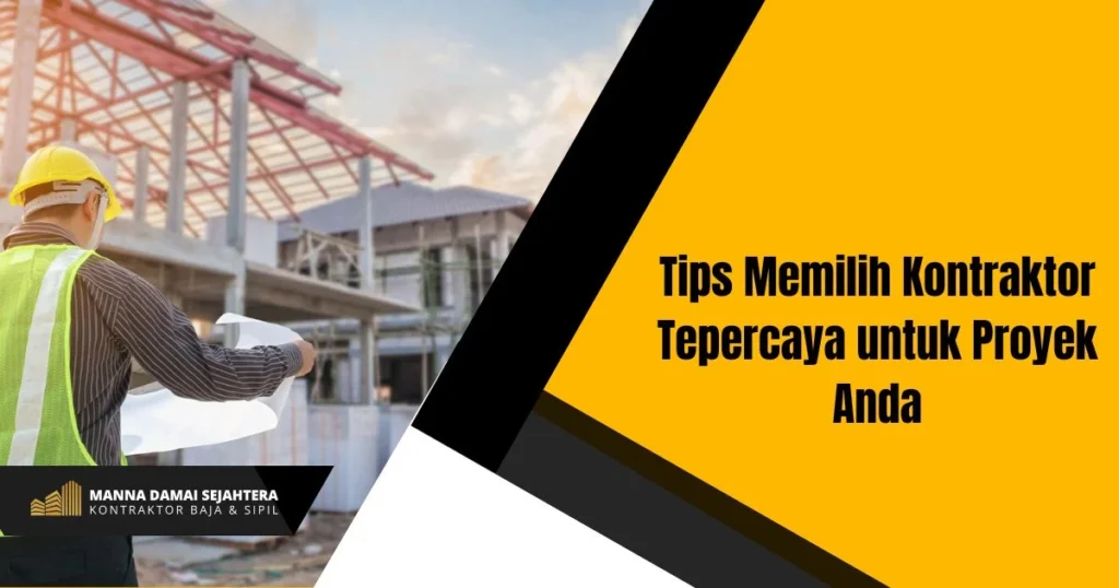 Tips Memilih Kontraktor Tepercaya Untuk Proyek Anda