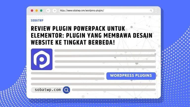 Ulasan Plugin PowerPack Untuk Elementor - Plugin Yang Membawa Desain